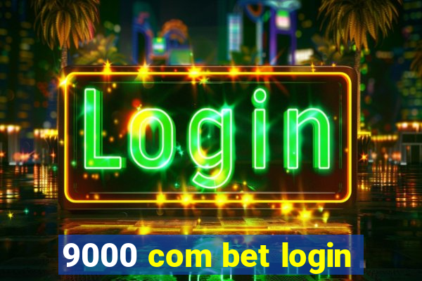 9000 com bet login